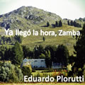 Ya lleg la hora, Zamba - por Eduardo Plorutti